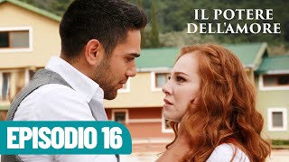 Il Potere dellAmore  Episodio 16 [upl. by Kylander]