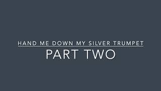 Hand Me Down My Silver Trumpet part two [upl. by Hsatan]