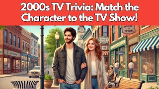 2000s TV Trivia Match the Character to the TV Show [upl. by Lehmann49]