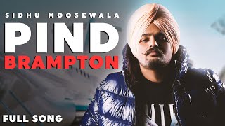 PIND BRAMPTON  Sidhu Moosewala 🔥 Full Song [upl. by Beitch]