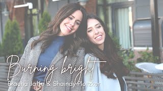 Burning Bright  by Bracha Jaffe amp Shaindy Plotzker For Women and Girls Only [upl. by Ring]