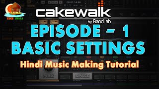 Episode 1 Cakewalk Basic Setting  हिंदी में म्यूजिक सीखें  Cakewalk Best Free DAW 2022 [upl. by Dyolf]