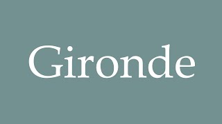 How to Pronounce Gironde Correctly in French [upl. by Anidnamra]