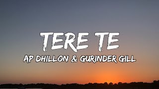 Ap Dhillon amp Gurinder Gill  Tere Te Lyrics quotshartan laun kuware ni munde tere tequot [upl. by Dabney]