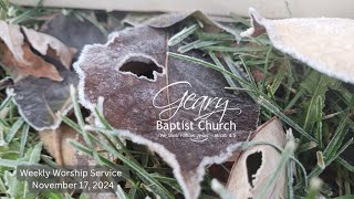 Geary Baptist Church Weekly Worship Service for November 17 2024 [upl. by Ludewig683]