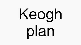 How to pronounce Keogh plan [upl. by Nesline86]