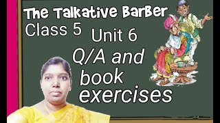 The Talkative Barber Class 5 Unit 6 Question and answer and book exercises [upl. by Alleda167]