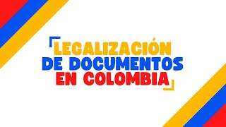 PROCESO de LEGALIZACIÓN para APOSTILLAR Documentos en Colombia [upl. by Ahcurb320]