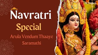 NAVARATRI SPECIAL With Amma  Arula Vendum Thaaye  Saramathi  Rupakam [upl. by Hpesoy978]