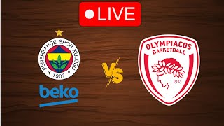 🔴 Live Fenerbahce vs Olympiacos  Live Play By Play Scoreboard [upl. by Robinet]