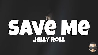 Jelly Roll  Save Me Lyrics [upl. by Trinl329]