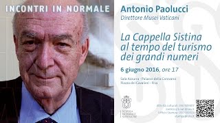 Antonio Paolucci ​La Cappella Sistina al tempo del turismo dei grandi numeri  6 giugno 2016 [upl. by Hanan419]