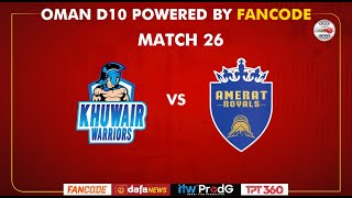 Oman D10 powered by Fancode  Match 26  Khuwair Warrior vs Amerat Royals [upl. by Anerys]