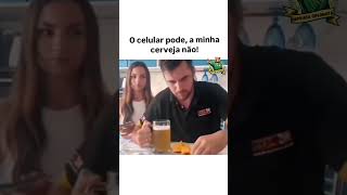 O celular pode a cerveja não [upl. by Derby]