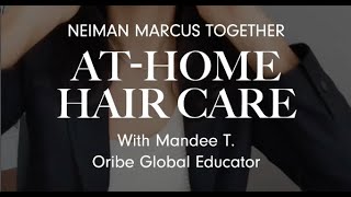 AtHome Hair Care with Mandee T  Oribe amp Neiman Marcus [upl. by Pals]