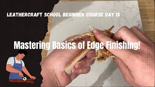 Leather Work Beginner Course Day 13 Mastering Basics of Edge Finishing [upl. by Ainesy]