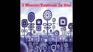 I MONSTER – Daydream In Blue 2001 [upl. by Drice754]