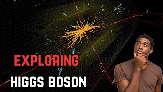 Exploring the Higgs Boson [upl. by Terryn546]