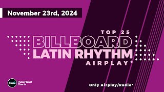 Billboard Latin Rhythm Airplay Top 25 November 23rd 2024 [upl. by Rhu347]