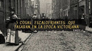 5 Cosas escalofriantes que pasaban en la época victoriana Parte II [upl. by Assirem]