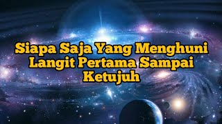 INILAH PENGHUNI LANGIT PERTAMA SAMPAI TUJUH [upl. by Fox]