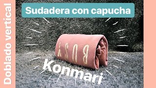 👚Como doblar una SUDADERA CON CAPUCHA ➤ Metodo KONMARI👚 [upl. by Lotsirk]