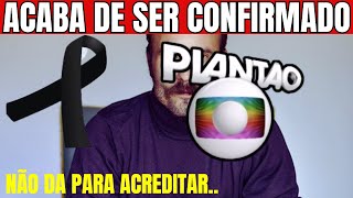 TRISTE COMUNICADO CONFIRMADO ÁS PRESSAS INFELIZMENTE HOJE Grande Ator [upl. by Oicram220]