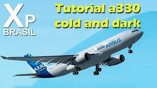 X Plane 10  Airbus a330 cold and dark  BR [upl. by Yeliac]