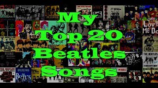 My Top 20 Beatles Songs [upl. by Hameean]