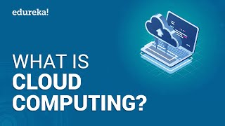 What is Cloud Computing  Cloud Computing Tutorial For Beginners  Cloud Training Course  Edureka [upl. by Ynaffital]