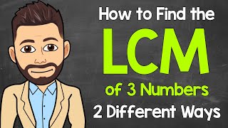 How to Find the LCM of 3 Numbers 2 Different Ways  Least Common Multiple  Math with Mr J [upl. by Yenobe836]