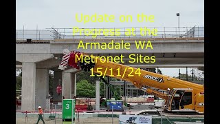 UPDATE ON THE PROGRESS ON THE ARMADALE METRONET SITES 15 11 24 with a bit more [upl. by Tremaine828]