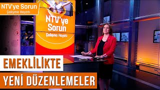 Emeklilikte Yeni Düzenlemeler mi Geliyor  NTVye Sorun Çalışma Hayatı [upl. by Aikan]