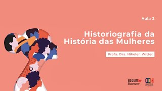 Aula 2 Historiografia da História das Mulheres  Curso de História UFSM [upl. by Naquin]