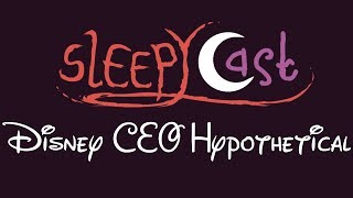 Becoming The Disney CEO Hypothetical  SleepyCast [upl. by Anagnos]