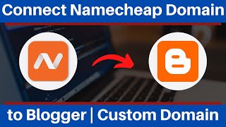 How to Connect Namecheap Domain to Blogger  Add Namecheap Domain in Bloggers Website [upl. by Sirrah]