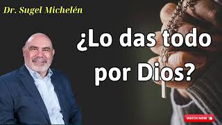 ¿Lo das todo por Dios  Dr sugel michelén [upl. by Atoked]