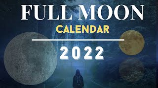 FULL MOONS 2022  Best Times to see them at their Brightest  2022 Full Moon Calendar  Moon Names [upl. by Noirod]