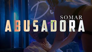 SOMAR  ABUSADORA OFFICIAL VIDEO 4K [upl. by Enelrahc]