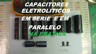 capacitores em serie e em paralelo na pratica [upl. by Beasley]