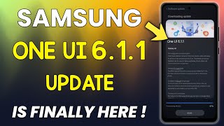 Samsung OneUI 611 Is Finally Here For S24 S23 S22 S21 FE S23 FE A55 A54 A53 A34 A35 A73 M34 A15 [upl. by Rachele]