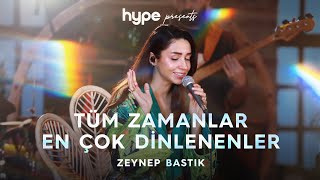 Tüm Zamanlar En Çok Dinlenenler  Zeynep Bastık [upl. by Nyladnek]