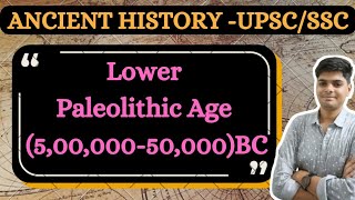 Lower Paleolithic Age 50000050000BC Explanation in Hindi upsc ssccgl [upl. by Sairahcaz]