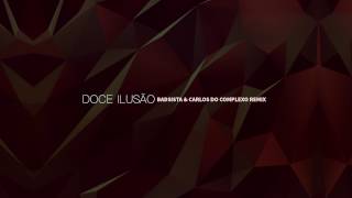 Doce Ilusão BadSista amp Carlos do Complexo Remix [upl. by Ranzini]