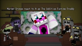 Murder Drones react to N as The Oddities Funtime Freddy  Murder Drones 🤖💉 x Fandoms [upl. by Dylan]