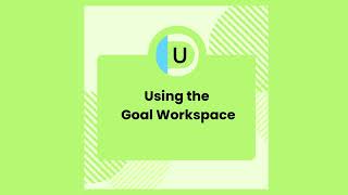 Using the Goal Workspace [upl. by Leirbma689]