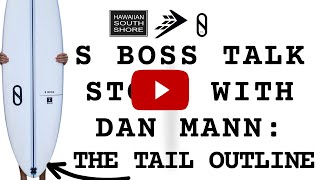 S BOSS Talk Story with Dan Mann  The Tail Outline Part 35 [upl. by Annaiv]