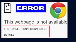 ERR TUNNEL CONNECTION FAILED Chrome Error Fixed [upl. by Oremoh312]