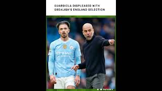 Guardiola Displeased with Grealishs England Selection MANCITY premierleague england [upl. by Craven]