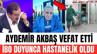 KOLPAÃ‡Ä°NONUN SABRÄ° ABÄ°SÄ° AYDEMÄ°R AKBAÅž VEFAT ETTÄ° â€¢ ACI DOLU HAYAT HÄ°KAYESÄ° AYDEMÄ°R AKBAÅž KÄ°MDÄ°R [upl. by Enaid]